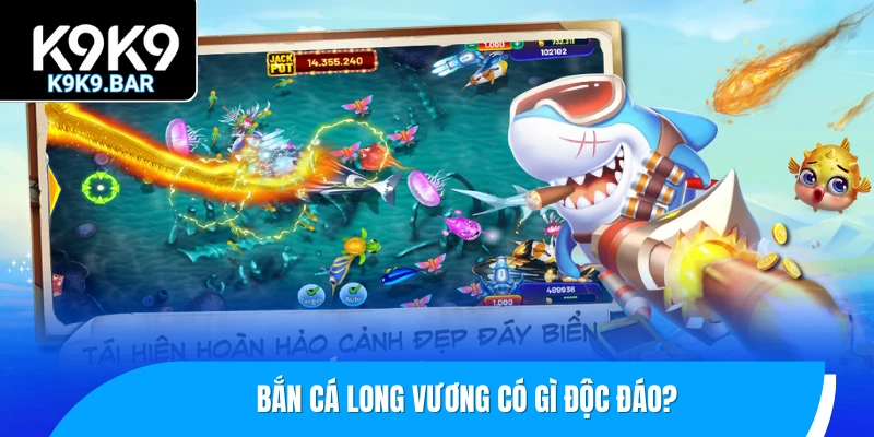 Bắn Cá Long Vương – Săn Boss Khủng, Thu Vàng Đã Tay 1 Bắn cá Long Vương có gì độc đáo?