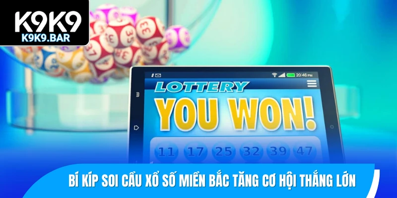 Xổ Số Miền Bắc - Giải Mã Trò Chơi Quen Thuộc Của Mọi Nhà 3 Bí kíp soi cầu xổ số miền Bắc tăng cơ hội thắng lớn