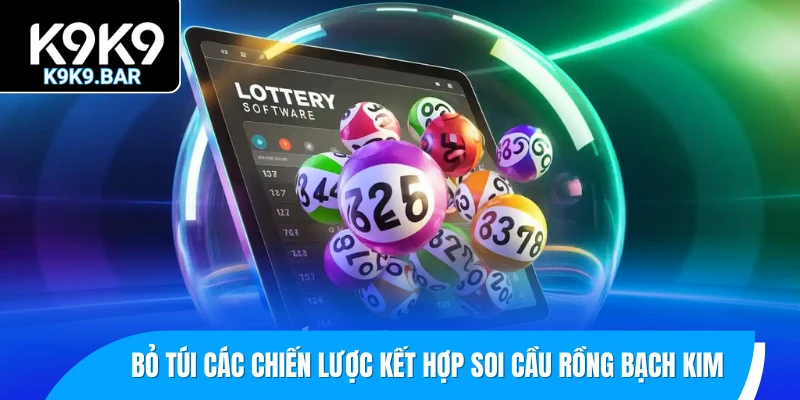 Soi Cầu Rồng Bạch Kim - Chìa Khóa Dự Đoán Lô Đề Chính Xác 3 Bỏ túi các chiến lược kết hợp soi cầu Rồng Bạch Kim