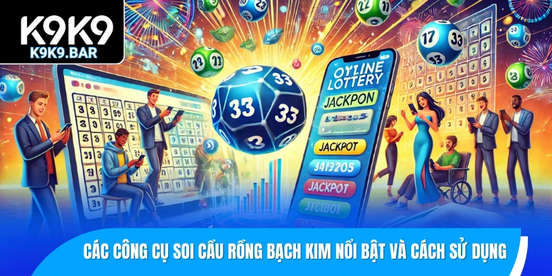 Soi Cầu Rồng Bạch Kim - Chìa Khóa Dự Đoán Lô Đề Chính Xác 2 Các công cụ soi cầu Rồng Bạch Kim nổi bật và cách sử dụng hiệu quả