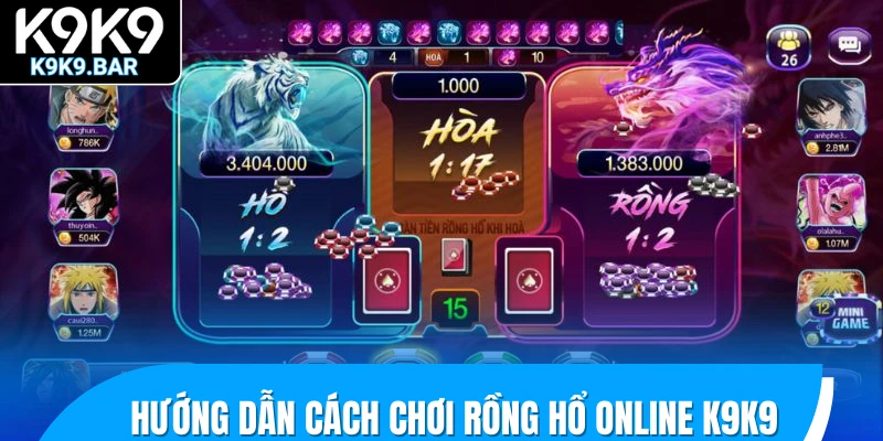Hướng Dẫn Chơi Rồng Hổ Online - Game Bài Huyền Thoại 3 Hướng dẫn cách chơi Rồng Hổ online K9K9