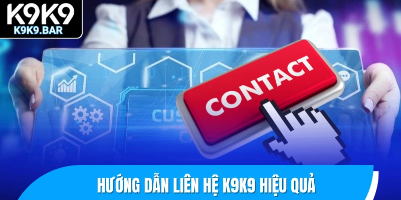 Liên hệ K9K9 3 Hướng dẫn liên hệ K9K9 hiệu quả