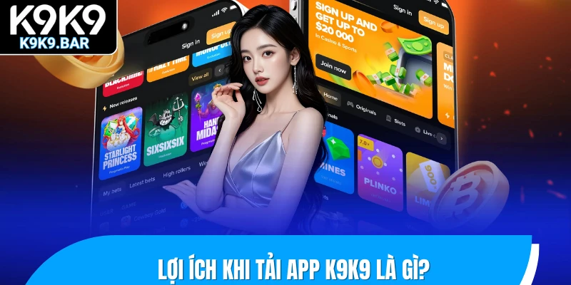 Tải App K9K9 - Mở Khóa Trải Nghiệm Đột Phá Trên Di Động 1 Lợi ích khi tải app K9K9 là gì?