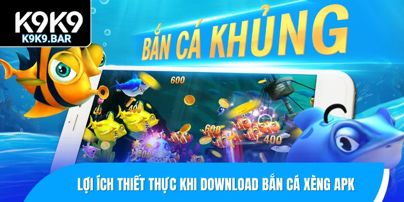 Bắn Cá Xèng Apk - Bí Kíp Tải Và Chinh Phục Đại Dương Di Động 3 Lợi ích thiết thực khi download bắn cá xèng apk