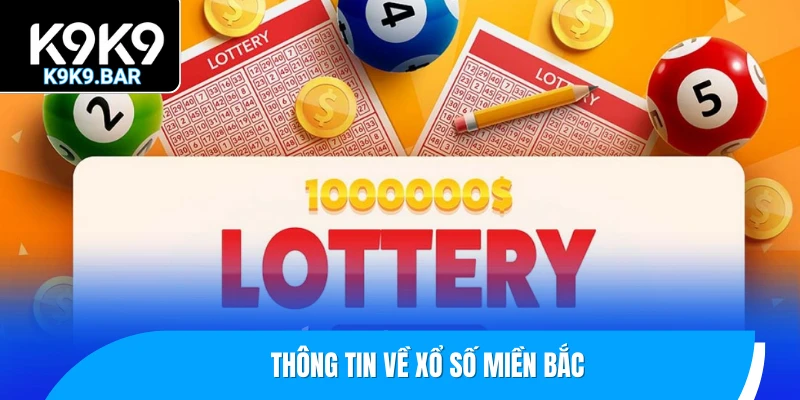 Xổ Số Miền Bắc - Giải Mã Trò Chơi Quen Thuộc Của Mọi Nhà 1 Thông tin về xổ số miền Bắc