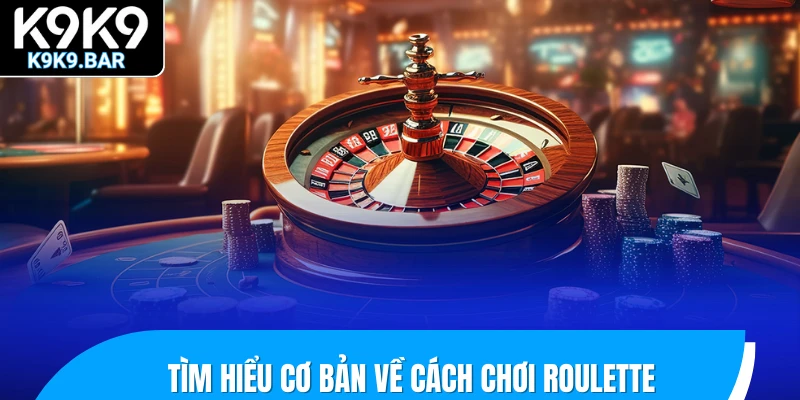 Hướng Dẫn Cách Chơi Roulette Từ Gốc Đến Ngọn Cho Newbie 1 Tìm hiểu cơ bản về cách chơi Roulette