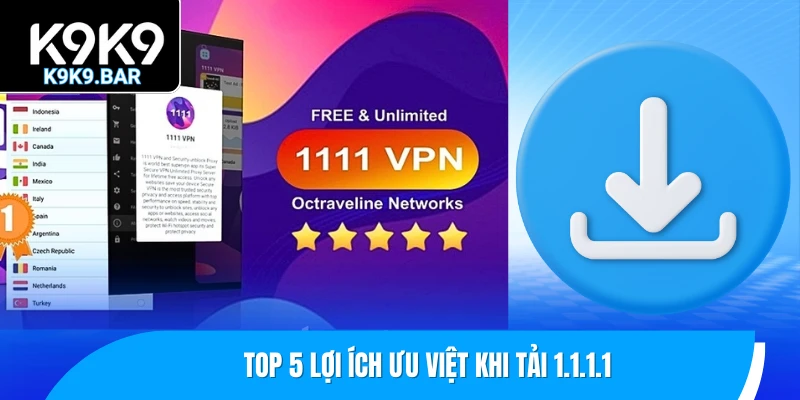 Hướng Dẫn Tải 1.1.1.1 - Giải Pháp Chống Chặn Khi Truy Cập K9K9 2 Top 5 lợi ích ưu việt khi tải 1.1.1.1
