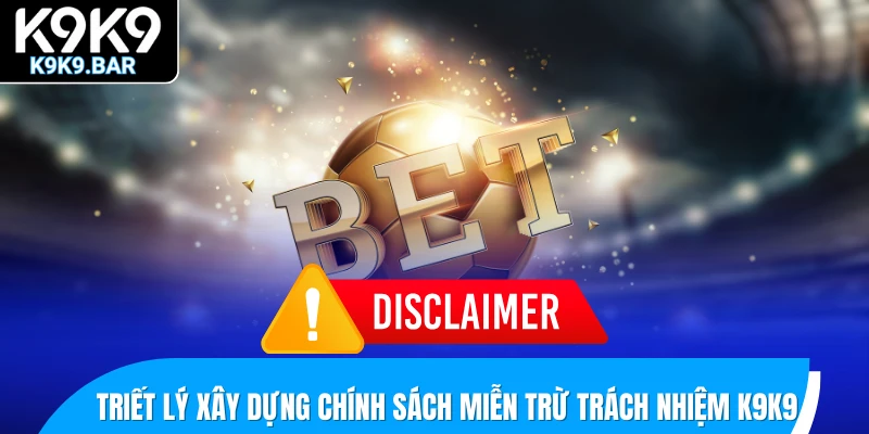 Miễn Trừ Trách Nhiệm K9K9 1 Triết lý xây dựng chính sách miễn trừ trách nhiệm K9K9