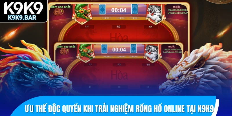 Hướng Dẫn Chơi Rồng Hổ Online - Game Bài Huyền Thoại 2 Ưu thế độc quyền khi trải nghiệm Rồng Hổ online tại K9K9