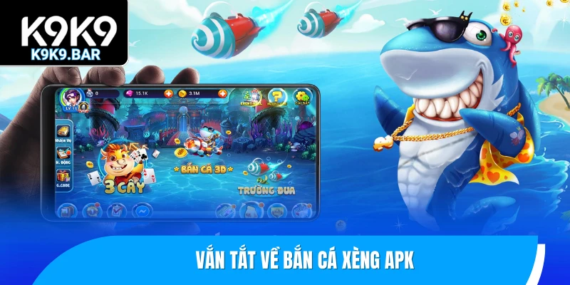 Bắn Cá Xèng Apk - Bí Kíp Tải Và Chinh Phục Đại Dương Di Động 1 Vắn tắt về bắn cá xèng Apk